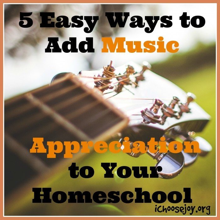 5 Ways to Add Music Appreciation to Your Homeschool