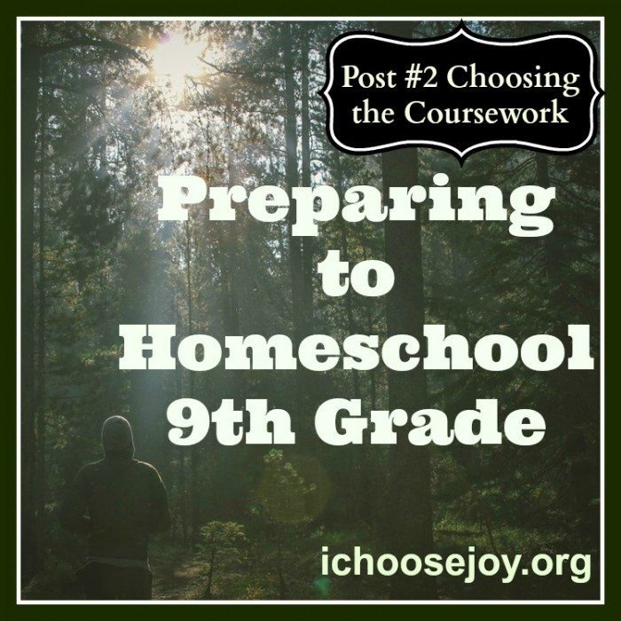 Preparing to Homeschool 9th Grade- Choosing the Coursework