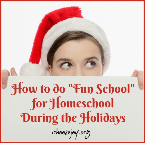 How to do "Fun School" for Homeschool During the Holidays