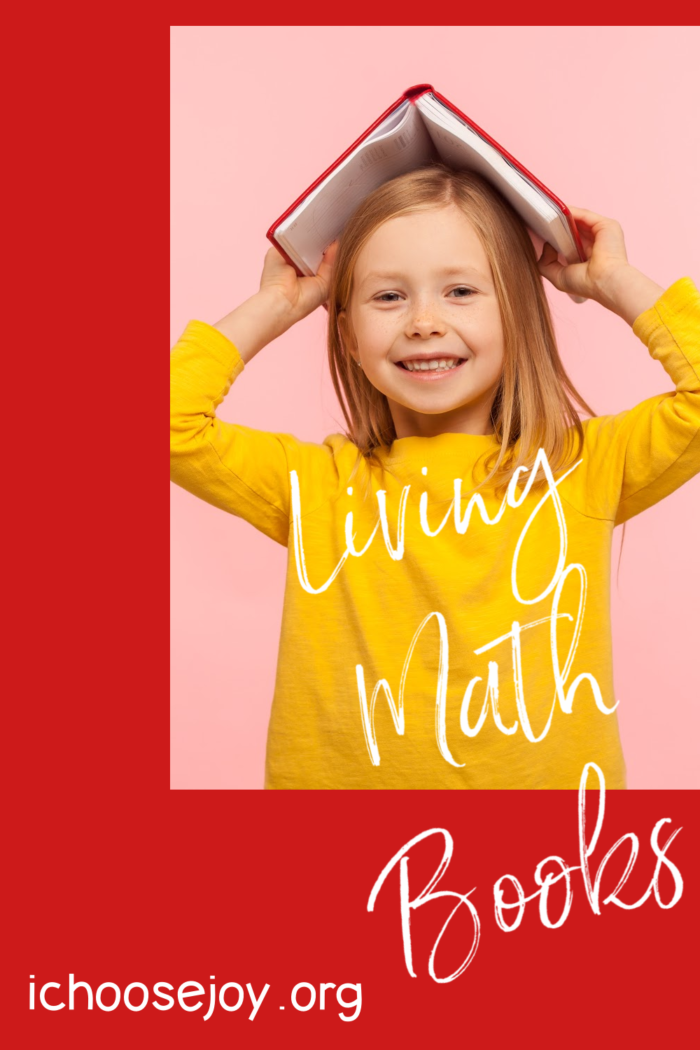Living Math Books, suggestions for books to read in your homeschool or classroom to learn math concepts. Find more at ichoosejoy.org