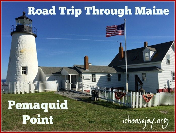 Road Trip Through Maine: Pemaquid Point #maine #maineroadtrip #vacation #familyvacation #ichoosejoyblog