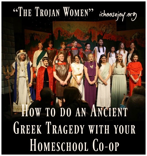 How to do an Ancient Greek Tragedy with your Homeschool Co-op: “The Trojan Women”
