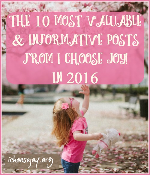 The 10 Most Valuable & Informative Posts from I Choose Joy! in 2016