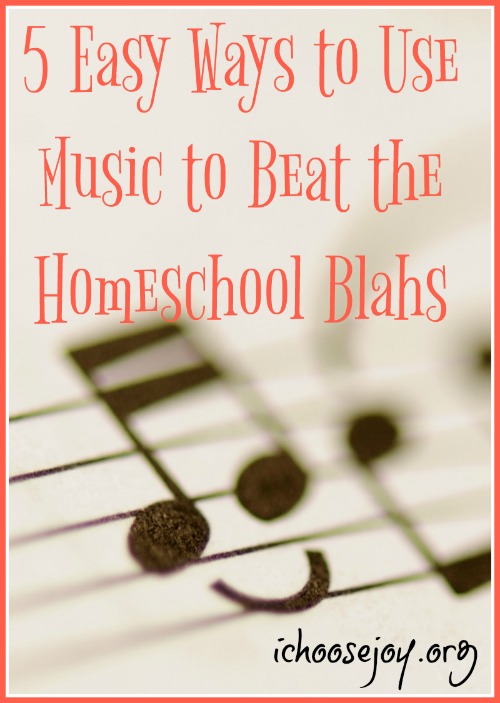 5 Easy Ways to Use Music to Beat the Homeschool Blahs