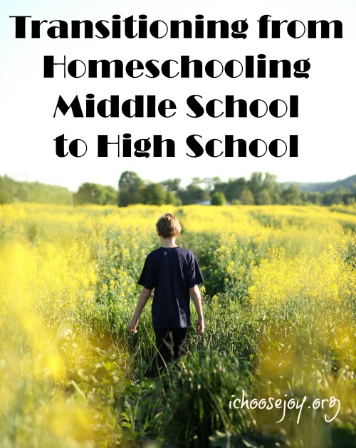 Transitioning from Homeschooling Middle School to High School #homeschool #homeschoolinghighschool #homeschoolcurriculum #ichoosejoyblog
