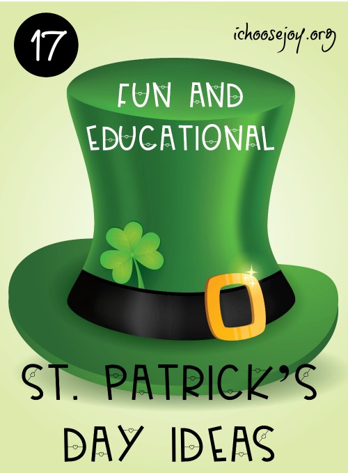 17 Fun and Educational St. Patrick’s Day Ideas: videos, crafts, books, history, etc. #stpatricksday #homeschool #stpatricksdayfun #ichoosejoyblog