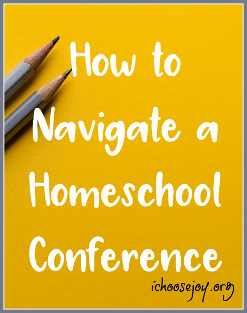 How to Navigate a Homeschool Conference - I Choose Joy! Are you going to a homeschool conference this year? Check out these great tips! #ichoosejoyblog #homeschool #homeschoolmom #homeschooltips