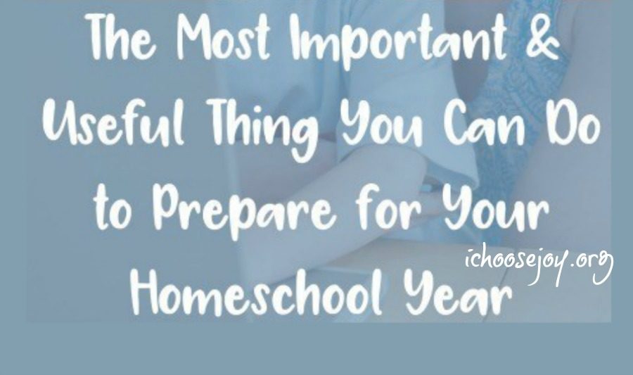 As a veteran homeschool mom of 8 kids, I have finally figured out the most important and useful thing you can do to prepare for your homeschool year! #homeschooltips #homeschool #ichoosejoyblog #homeschoolmom