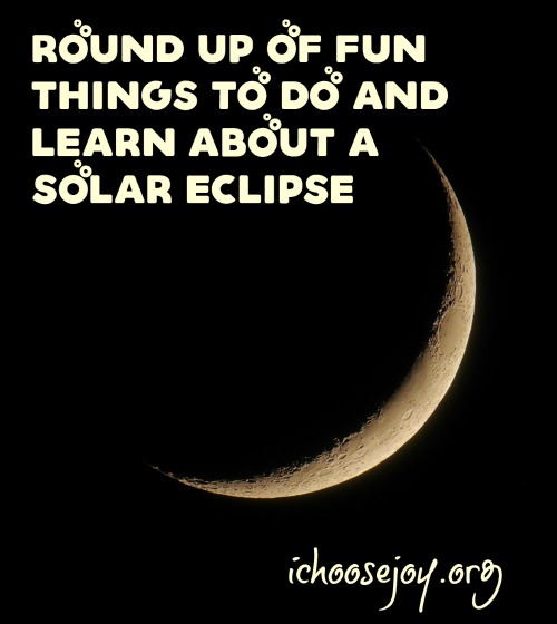 Round Up of Fun Things to Do and Learn about a Solar Eclipse
