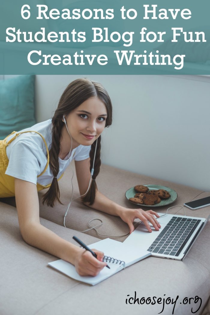 6 Reasons to Have Students Blog for Fun Creative Writing in Your Homeschool. #blogging #highschool #homeschool #ichoosejoyblog