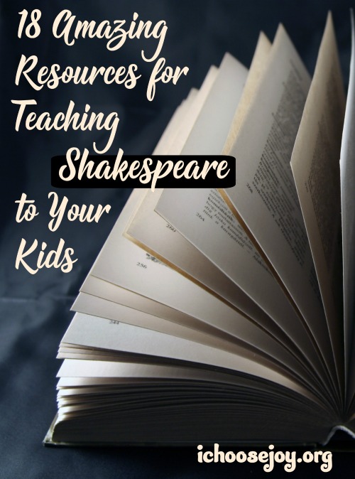 18 Amazing Resources for Teaching Shakespeare to Your Kids, from I Choose Joy!. Great resources for homeschoolers or classroom teachers to make Shakespeare easy and fun for all ages.