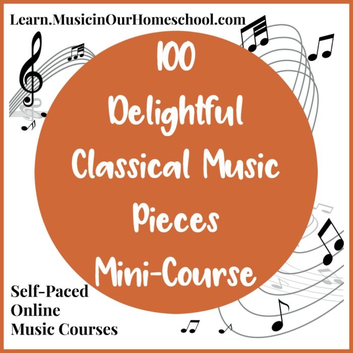 100 Delightful Classical Music Pieces Mini-Course only $5 thru 1/31