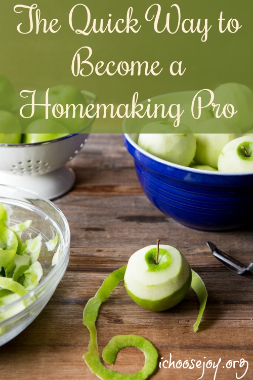 The Quick Way to Become a Homemaking Pro. Do this and you'll improve each week! From I Choose Joy!