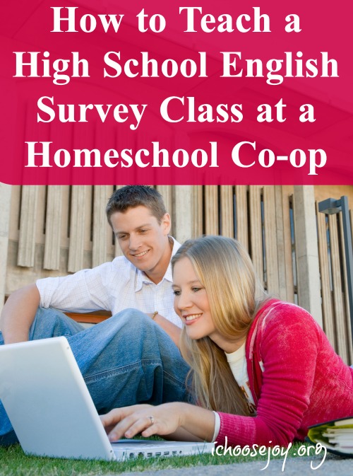 How to Teach a High School English Survey Class at a Homeschool Co-op, tips for planning a homeschool co-op English class, resources used, what worked and what didn't, from I Choose Joy! #ichoosejoyblog #homeschool #homeschoolcoop #homeschoolhighschool