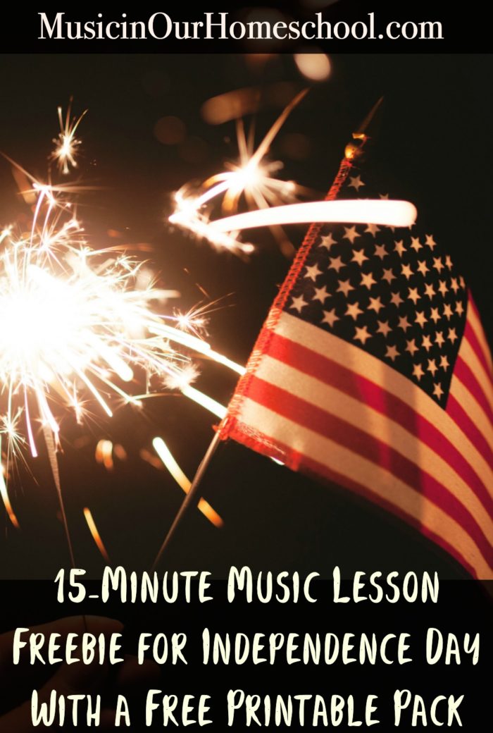 15-Minute Music Lesson for Independence Day. #musicinourhomeschool #independenceday #fourthofjuly #musiclessonsforkids