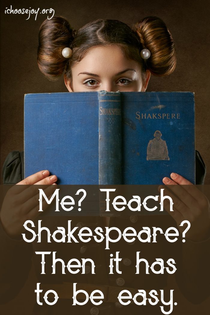 Me, Teach Shakespeare? Then it has to be easy. Find recommended resources here at I Choose Joy! #shakespeare #teachingshakespere #charlottemasonhomeschool #ichoosejoyblog
