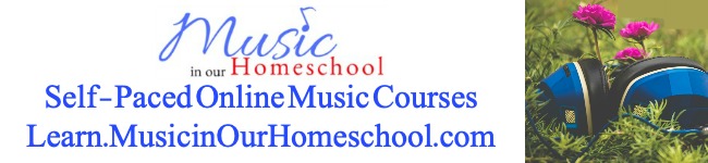 Learn.MusicinOurHomeschool.com for self-paced online music courses--and more!