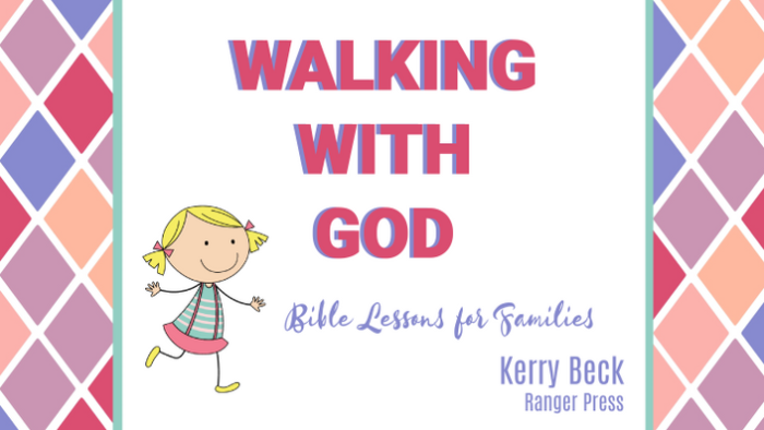 Walking with God: Bible Lessons for Families