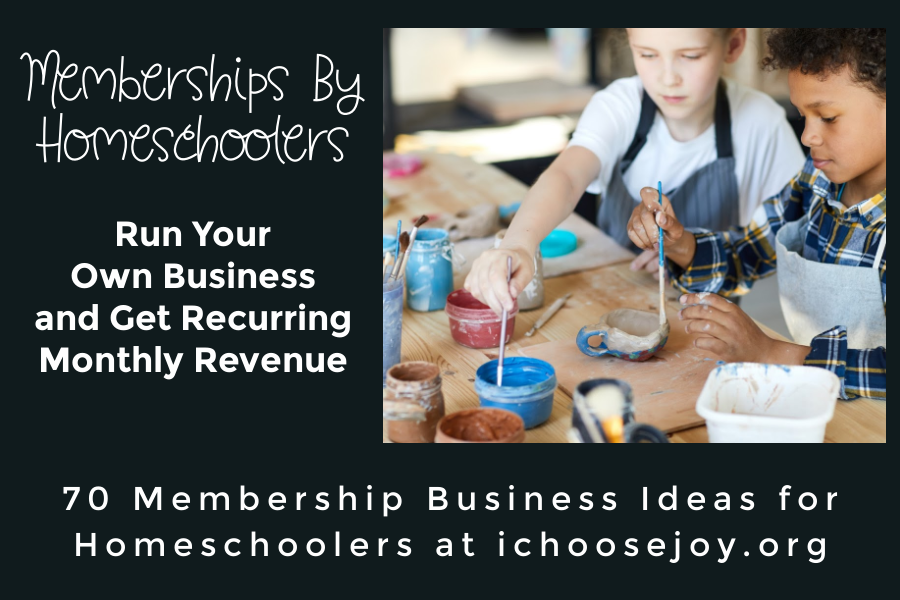 Memberships By Homeschoolers: Run Your Own Business and Get Recurring Monthly Revenue