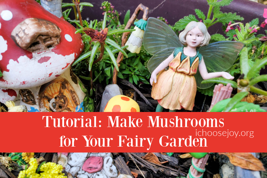 Tutorial: Make Mushrooms for Your Fairy Garden