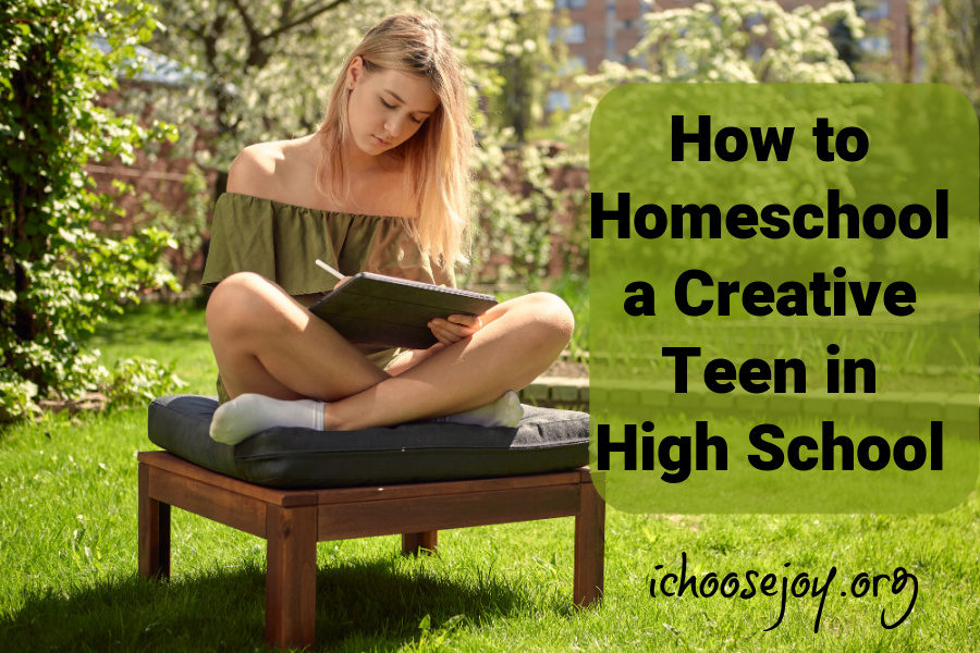 How to Homeschool a Creative Teen in High School