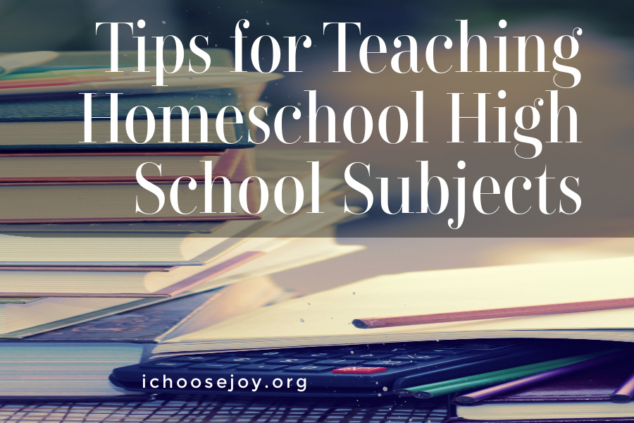 Tips for Teaching Homeschool High School Subjects
